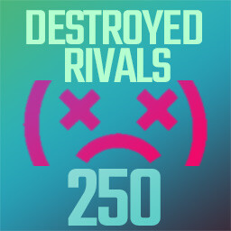 Destroyed Rivals 250