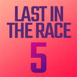 Last in the Race 5