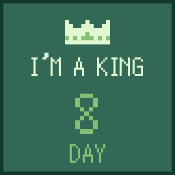 I'm a King 8 days