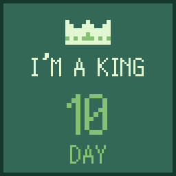 I'm a King 10 days