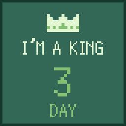 I'm a King 3 days