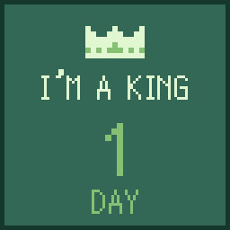 I'm a King 1 day