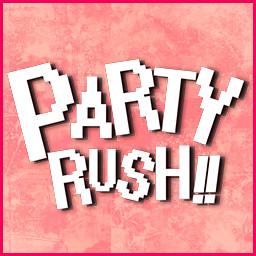 PARTY RUSH!!