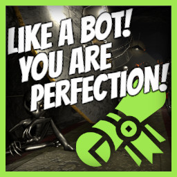 Like a "Bot" - You Are Perfection