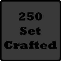 Crafted 250 Sets!