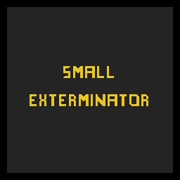 Small Exterminator