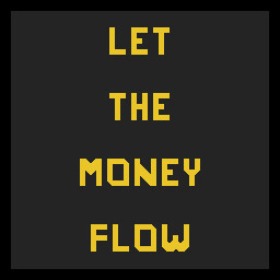 Let the money flow