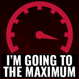I'm going to the maximum