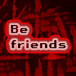 Be friends