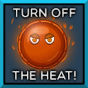 Turn off the Heat