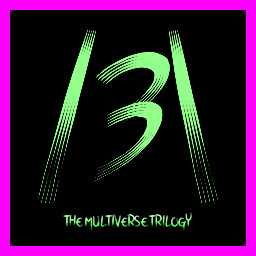 The Multiverse Trilogy?