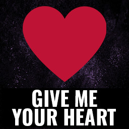 Give Me Your Heart