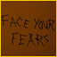 Face your fears