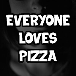 Everyone Loves Pizza
