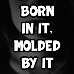 I Was Born in It, Molded by It