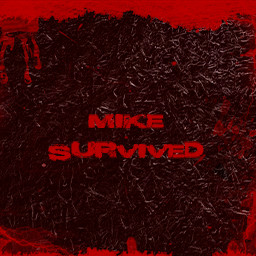 Mike survived