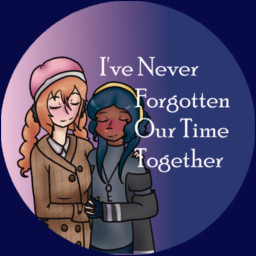 I've Never Forgotten Our Time Together