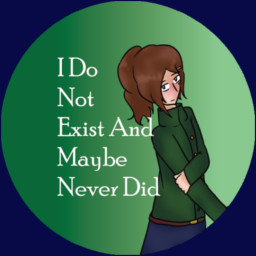 I Do Not Exist And Maybe Never Did