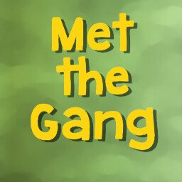 Met the Gang