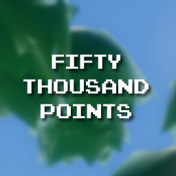 Score Fifty Thousand Points