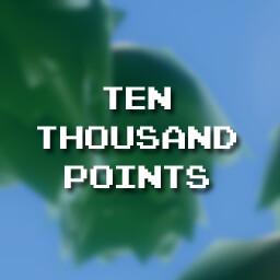Score Ten Thousand Points