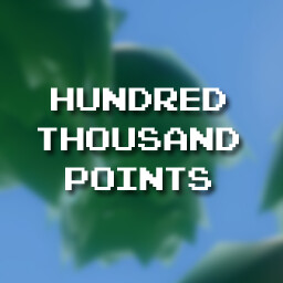 Score One Hundred Thousand Points