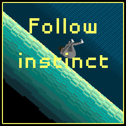 Follow instinct
