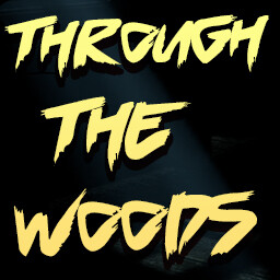 Through The Woods!
