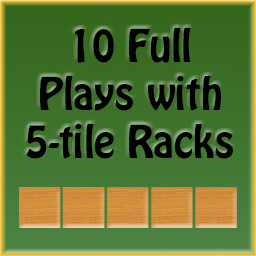 10 Full Plays with 5-tile racks
