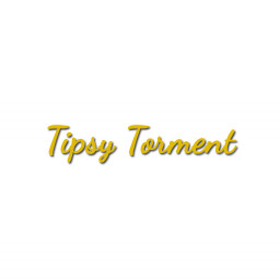 Tipsy Torment
