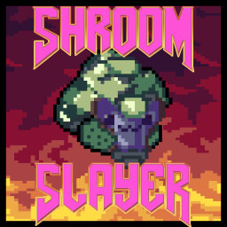 Become The ShroomSlayer
