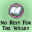 No Rest for the Weary