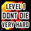 Level 1 - Very Hard - Don't Die