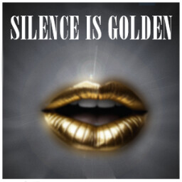 Silence is Golden