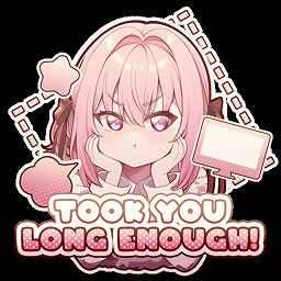 Icon for Took you long enough!