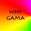 Why gama