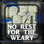 No Rest for the Weary