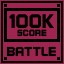 Battle Score 100K