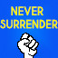 Never give up, never surrender!