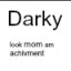 Darky totally deserves this
