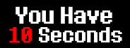 You Have 10 Seconds