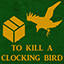 To Kill a Clocking Bird