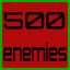 500 enemies destroyed!