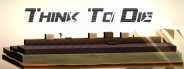 Think To Die