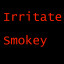 Irritate Smokey
