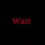 Wait