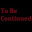 To be continued