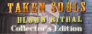 Taken Souls: Blood Ritual Collector's Edition
