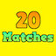 20 Matches