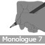 Monologue 7